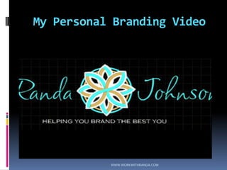 My Personal Branding VideoWWW.WORKWITHRANDA.COM