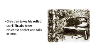•Christian takes his rolled
certificate from
his chest pocket and falls
asleep.
 