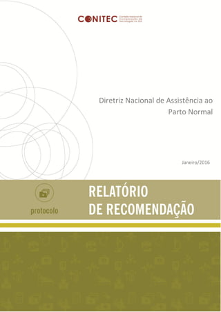 Diretriz Nacional de Assistência ao
Parto Normal
No
xxx
Janeiro/2016
 