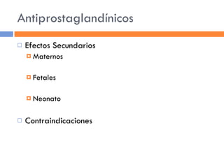 Antiprostaglandínicos Efectos Secundarios Maternos Fetales Neonato Contraindicaciones 