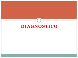 DIAGNOSTICO
 