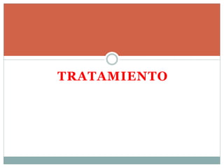 TRATAMIENTO
 