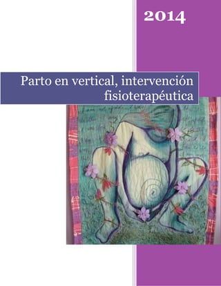 2014
En revisión
García Lara Giovanny Enrique
26/06/2014
Parto en vertical, intervención
fisioterapéutica
 