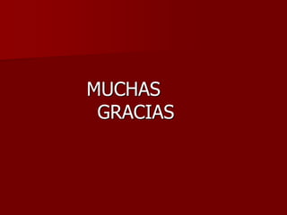 MUCHAS
GRACIAS
 