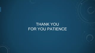 THANK YOU
FOR YOU PATIENCE
 