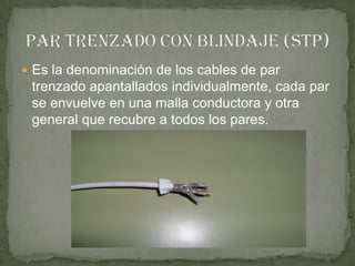 Es la denominación de los cables de par
 trenzado apantallados individualmente, cada par
 se envuelve en una malla conductora y otra
 general que recubre a todos los pares.
 