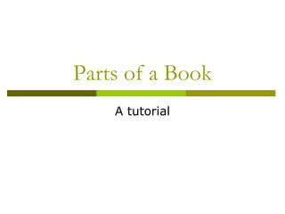 Parts of a Book
A tutorial
 
