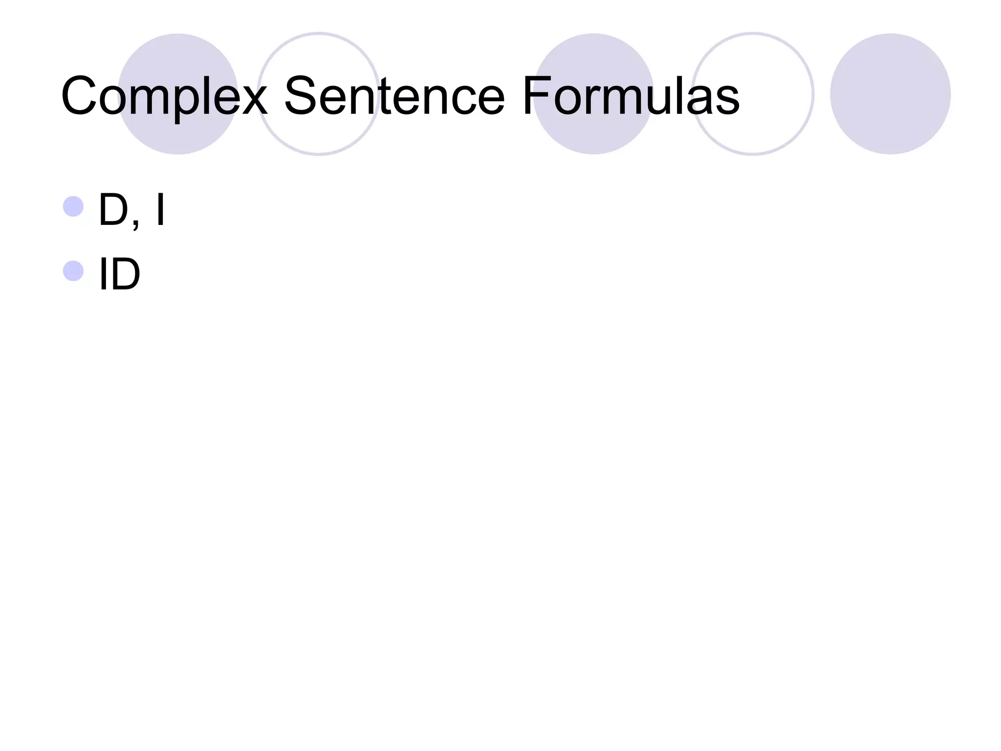 Complex Sentence Formulas D, I ID 