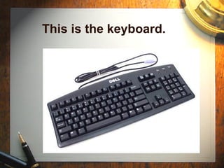 This is the keyboard.  