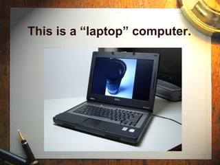 This is a “laptop” computer.  