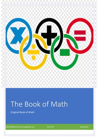 The Book of Math
Original Book of Math
AREEBIBRAHIM.M;drfaraz@gmail.com 10/17/21 Math Book
 