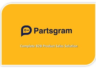 Complete B2B Product Sales Solution
 