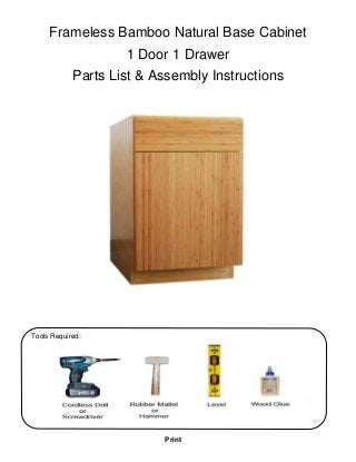 Frameless Bamboo Natural Base Cabinet
1 Door 1 Drawer
Parts List & Assembly Instructions

Tools Required:

Print

 