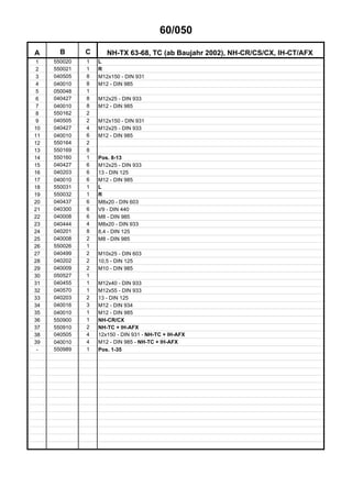 60/050
A B C NH-TX 63-68, TC (ab Baujahr 2002), NH-CR/CS/CX, IH-CT/AFX
1 550020 1 L
2 550021 1 R
3 040505 8 M12x150 - DIN 931
4 040010 8 M12 - DIN 985
5 050048 1
6 040427 8 M12x25 - DIN 933
7 040010 8 M12 - DIN 985
8 550162 2
9 040505 2 M12x150 - DIN 931
10 040427 4 M12x25 - DIN 933
11 040010 6 M12 - DIN 985
12 550164 2
13 550169 8
14 550160 1 Pos. 8-13
15 040427 6 M12x25 - DIN 933
16 040203 6 13 - DIN 125
17 040010 6 M12 - DIN 985
18 550031 1 L
19 550032 1 R
20 040437 6 M8x20 - DIN 603
21 040300 6 V9 - DIN 440
22 040008 6 M8 - DIN 985
23 040444 4 M8x20 - DIN 933
24 040201 8 8,4 - DIN 125
25 040008 2 M8 - DIN 985
26 550026 1
27 040499 2 M10x25 - DIN 603
28 040202 2 10,5 - DIN 125
29 040009 2 M10 - DIN 985
30 050527 1
31 040455 1 M12x40 - DIN 933
32 040570 1 M12x55 - DIN 933
33 040203 2 13 - DIN 125
34 040016 3 M12 - DIN 934
35 040010 1 M12 - DIN 985
36 550900 1 NH-CR/CX
37 550910 2 NH-TC + IH-AFX
38 040505 4 12x150 - DIN 931 - NH-TC + IH-AFX
39 040010 4 M12 - DIN 985 - NH-TC + IH-AFX
- 550989 1 Pos. 1-35
 