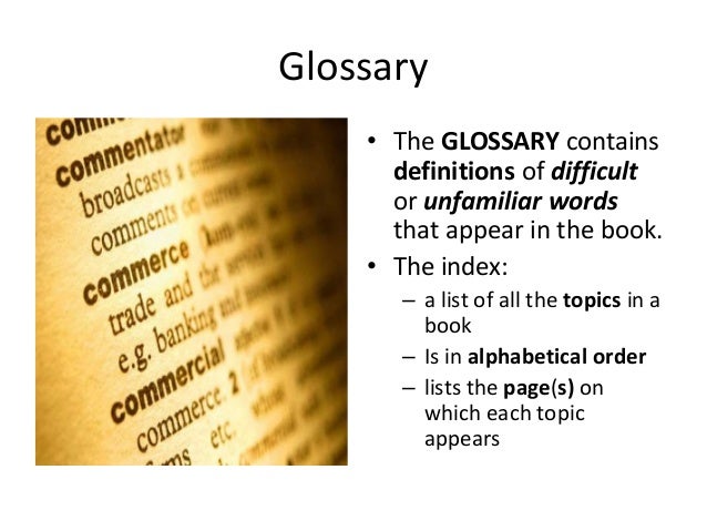 Glossary• The GLOSSARY containsdefinitions of difficultor unfamiliar wordsthat appear in the book.• The index:– a li...
