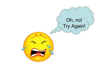 Oh, no! Try Again! 