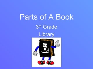 Parts of A Book 3 rd  Grade Library 
