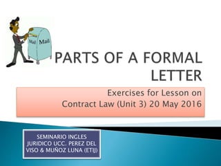 Exercises for Lesson on
Contract Law (Unit 3) 20 May 2016
SEMINARIO INGLES
JURIDICO UCC. PEREZ DEL
VISO & MUÑOZ LUNA (ETIJ)
 
