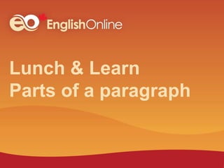 Lunch & Learn
Parts of a paragraph
 