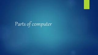 PARTS OF COMPUTER.pptx