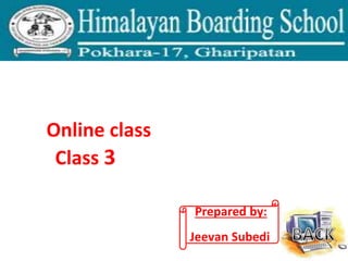 Online class
Class 3
Prepared by:
Jeevan Subedi
 