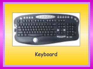 Keyboard
 