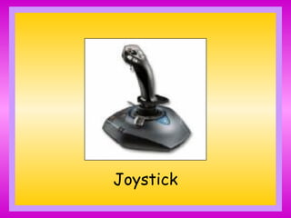 Joystick
 