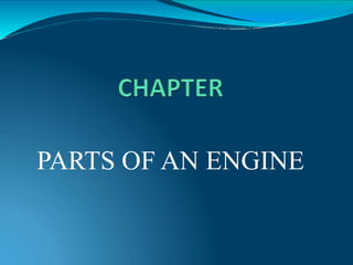 PARTS OF AN ENGINE
 