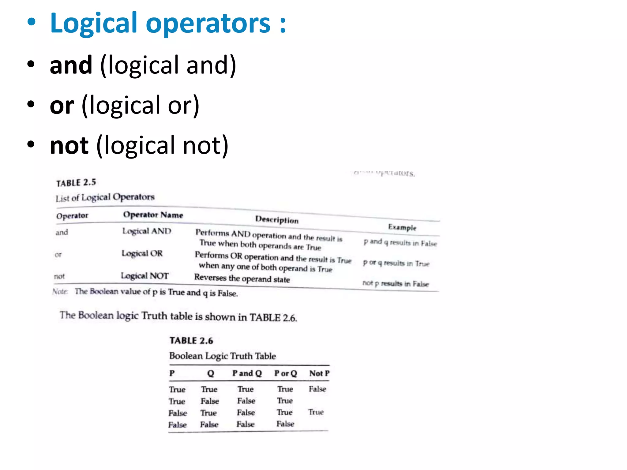 • Logical operators :
• and (logical and)
• or (logical or)
• not (logical not)
 