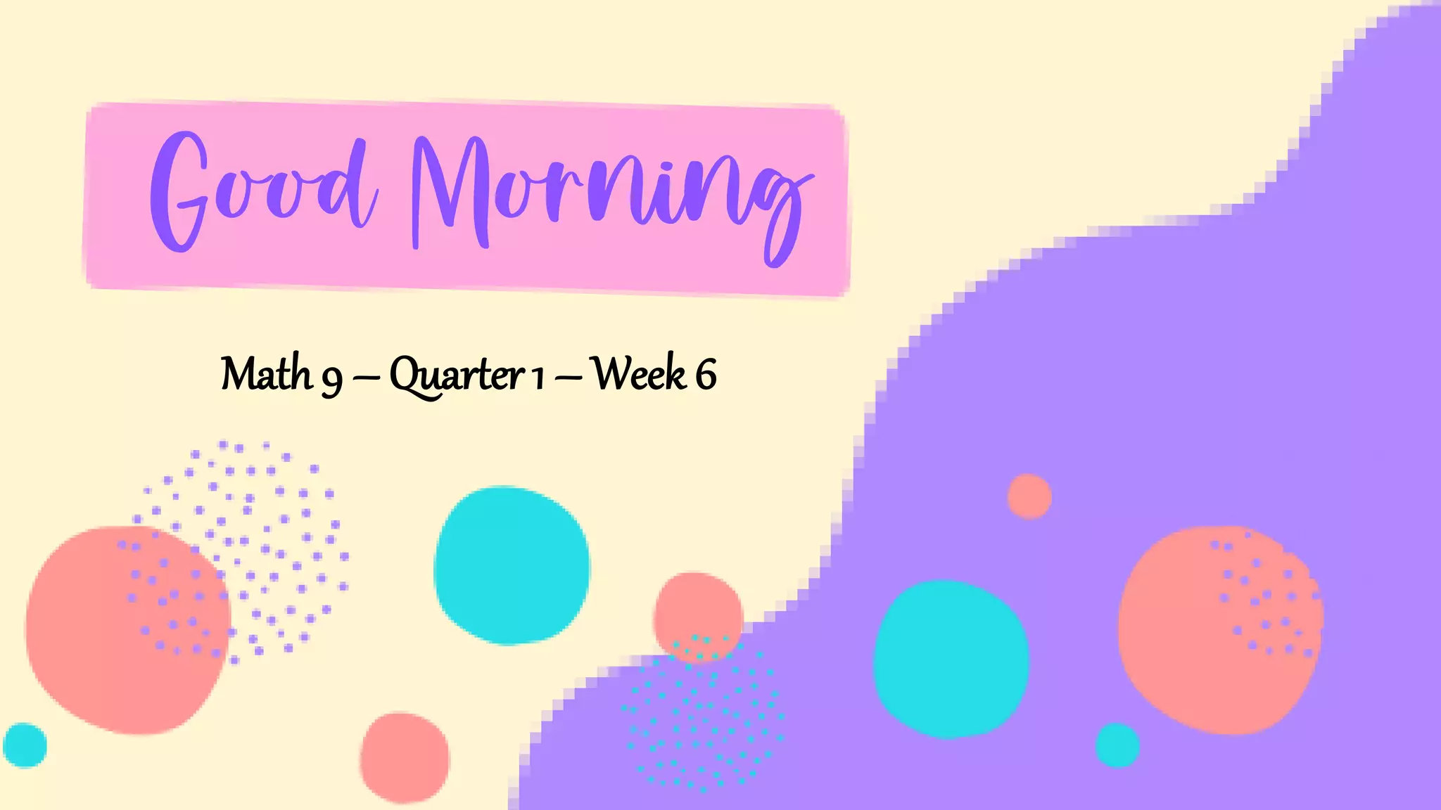 Math 9 – Quarter 1 – Week 6
 