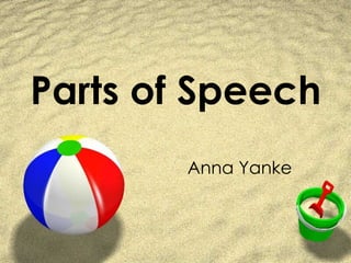 Parts of Speech Anna Yanke 
