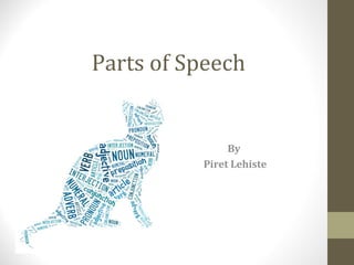 Parts of Speech
By
Piret Lehiste
 