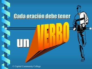 © Capital Community College
Cada oración debe tener
un
 