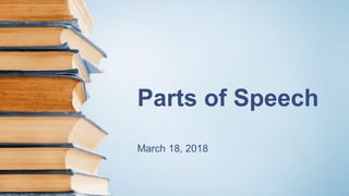 Parts of Speech
March 18, 2018
 