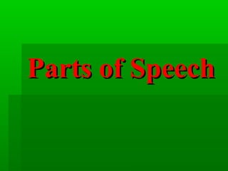 Parts of SpeechParts of Speech
 