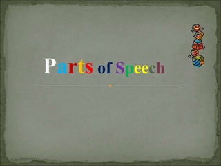 Parts of Speech
 