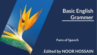 Parts of Speech
Edited by NOOR HOSSAIN
 