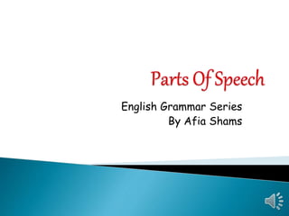 English Grammar Series
By Afia Shams
 