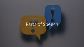 Parts of Speech
 