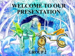 WELCOME TO OUR
PRESENTATION
GROUP 2
 
