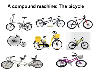 A compound machine: The bicycle
 