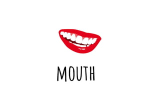 mouth
 