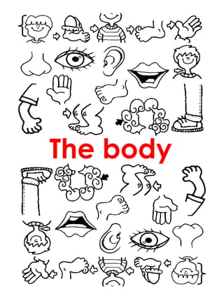The body
 