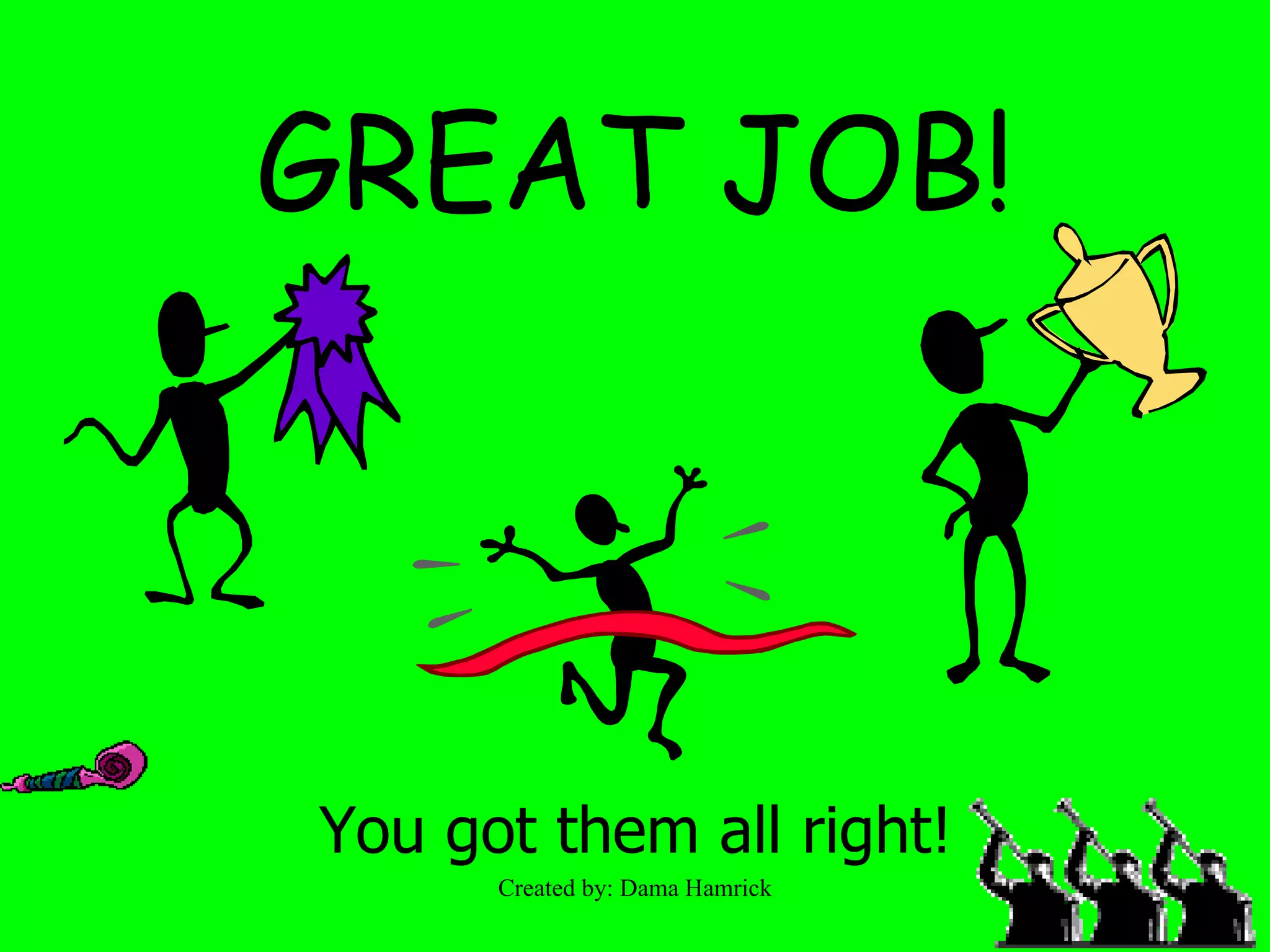 GREAT JOB! You got them all right! 