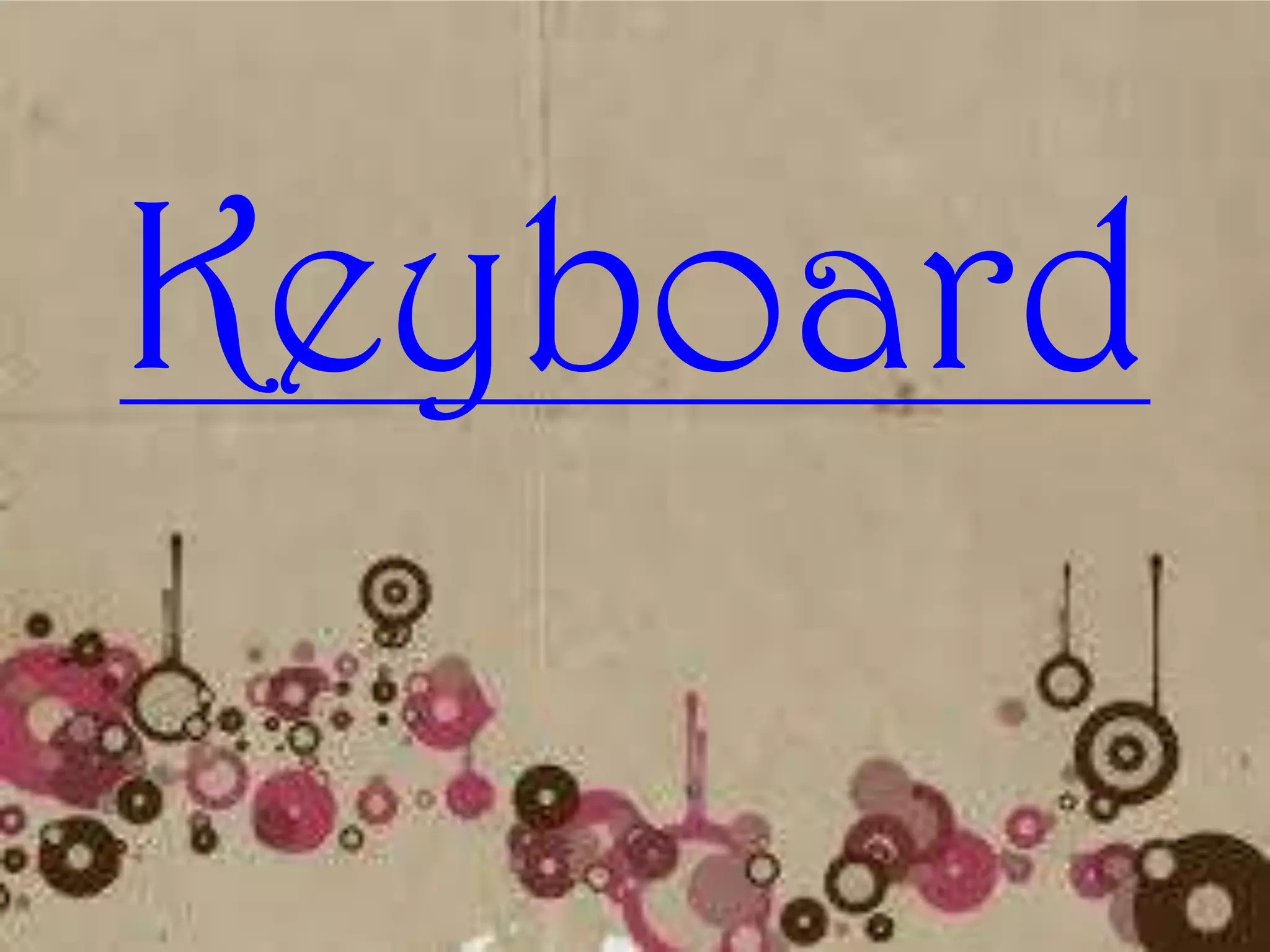 Keyboard
 