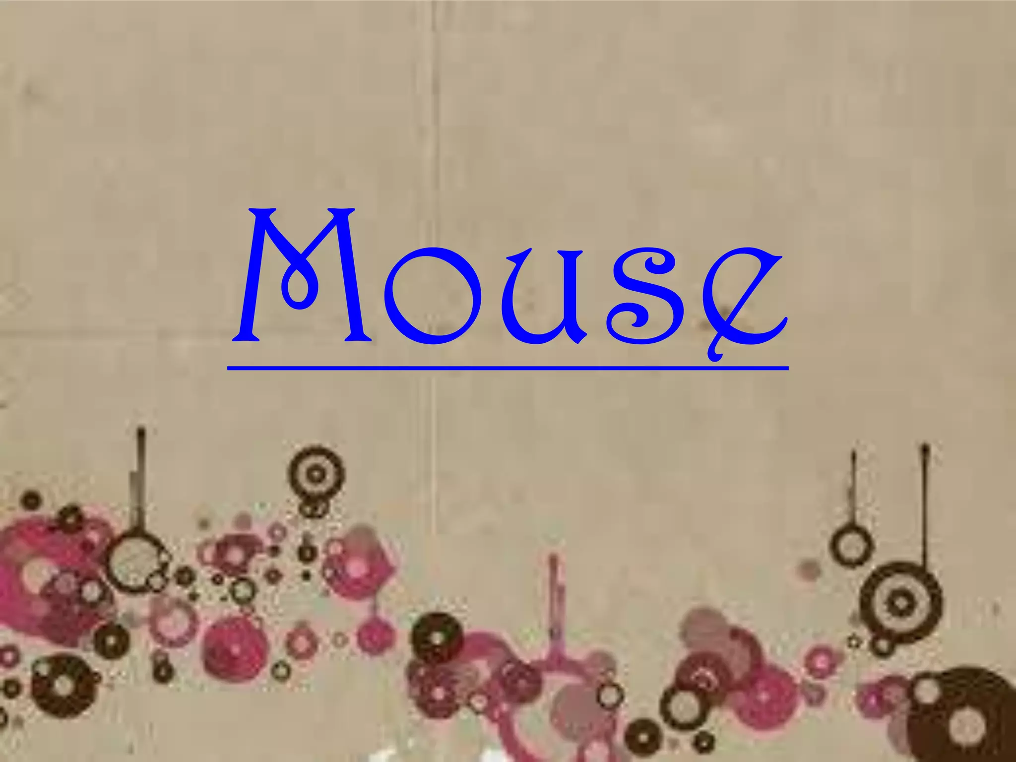 Mouse
 