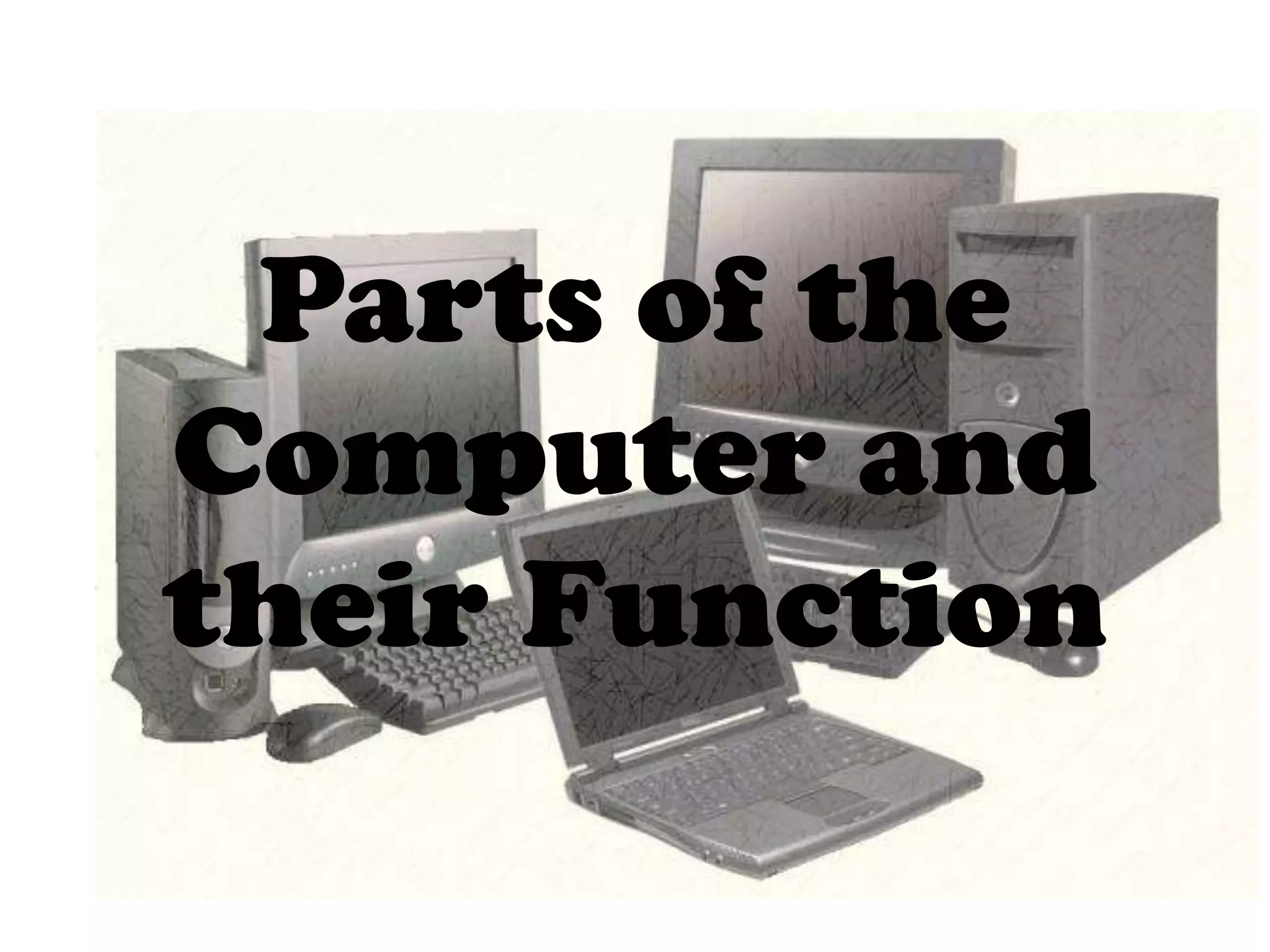 Parts of the computer and thier function | PPTX