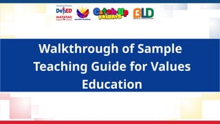Walkthrough of Sample
Teaching Guide for Values
Education
 