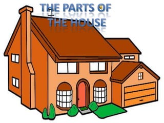 Theparts of thehouse 