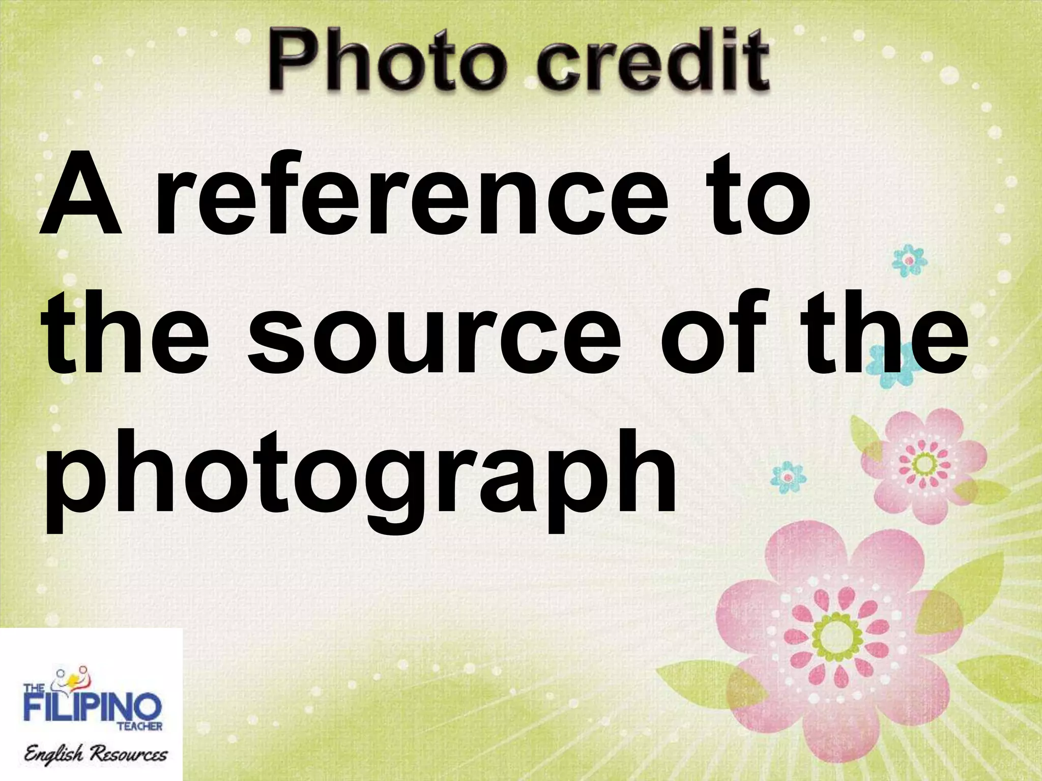 A reference to
the source of the
photograph